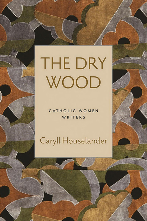 The Dry Wood by Caryll Houselander